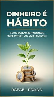 Livro Dinheiro é Hábito: Como pequenas mudanças na sua rotina transformam sua vida financeira