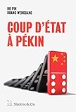 Coup d'état à Pékin (French Edition) by Pin Ho, Wenguang Huang