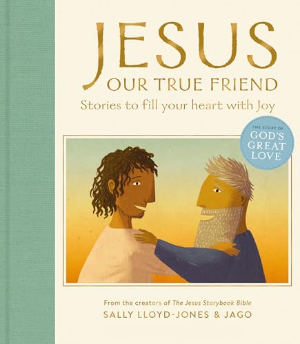 Jesus, Our True Friend: A Bible Story Book Exploring the Good News of Our Savior
