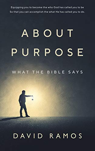 What The Bible Says About Purpose by David Ramos