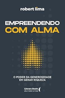 Livro Empreendendo com alma: O poder da generosidade em gerar riqueza
