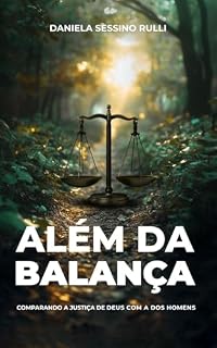 Livro Além da balança: Comparando a justiça de Deus com a dos homens