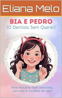 Livro Bia e Pedro (O dentista sem querer): Uma história com janelinha, sorrisos e cuidado do céu!