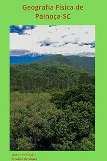 Livro Geografia Física do Município de Palhoça-SC: Geografia Física de Palhoça-SC