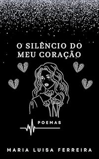 Livro O Silêncio do Meu Coração: Poemas