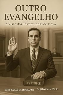 Livro OUTRO EVANGELHO: A Visão das Testemunhas de Jeová (RAZÃO DA ESPERANÇA - Apologética bíblica para tempos de confusão)