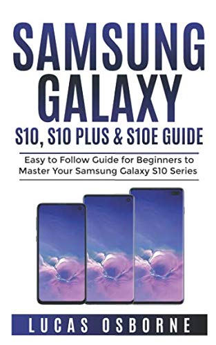 !B.e.s.t SAMSUNG GALAXY S10, S10 PLUS & S10e Guide: Easy to Follow Guide for Beginners to Master Your Samsung RAR
