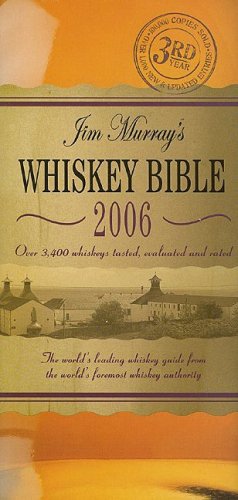 Jim Murray's Whiskey Bible: The World's Leading Whiskey Guide from the World's Foremost Whiskey Auth by Jim Murray