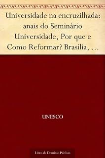 Livro Universidade na encruzilhada: anais do Seminário Universidade, Por que e Como Reformar? Brasília, ago. 2003