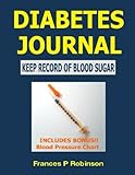Diabetes Journal: Keep Record of Blood Sugar by Frances P Robinson