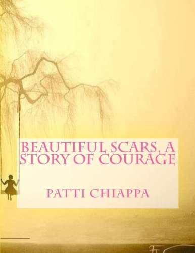 Beautiful Scars, a Story of Courage