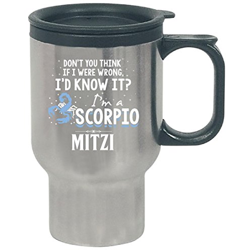 I'd Know It I'm A Scorpio Woman Named Mitzi Gift - Travel Mug