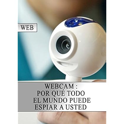 Webcam: Por qué todo el mundo puede espiar a usted