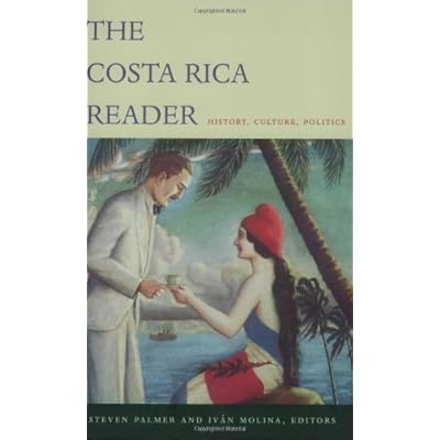 The Costa Rica Reader: History, Culture, Politics (The Latin America Readers)