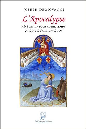 Amazon Fr L Apocalypse Revelation Pour Notre Temps Le Destin De L Humanite Devoile Degiovanni Joseph Livres