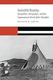 Rosalyn LaPier, "Invisible Reality: Storytellers, Storytakers, and the Supernatural World of the Blackfeet" (U Nebraska Press, 2017)