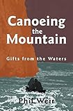 Canoeing the Mountain Gifts from the Waters by 