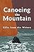 Canoeing the Mountain Gifts from the Waters by 