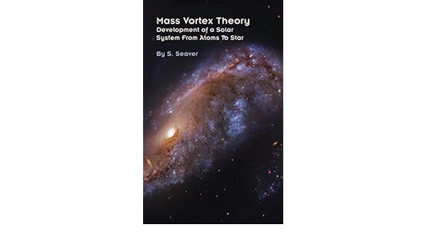 Mass Vortex Theory Development Of A Solar System From Atoms