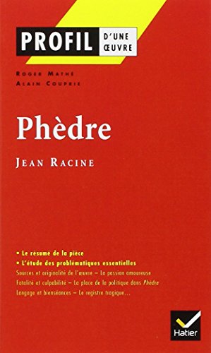 Profil littérature, profil d'une oeuvre : Racine : Phèdre (12 sujets corrigés)