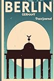 Berlin - Travel Journal: Wanderlust Journals by Lana Barce
