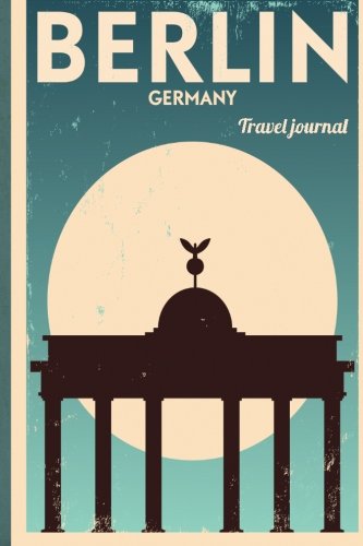 Berlin - Travel Journal: Wanderlust Journals by Lana Barce