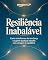Livro Resiliência Inabalável: Como transformar dor em força e superar qualquer desafio com coragem e equilíbrio