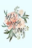 yes you can: Lined Notebook, 110 Pages -Empowering & Inspirational Quote with Watercolor Peonies on by 