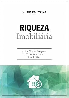 Livro Riqueza Imobiliária: Guia Financeiro para Corretores Sem Renda Fixa (Evolução Financeira: Guias de Sucesso para Diferentes Caminhos Profissionais)