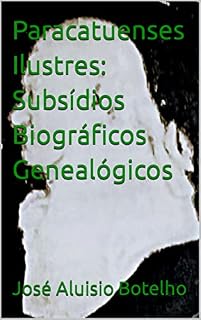 Livro Paracatuenses Ilustres: Subsídios Biográficos Genealógicos (Genealogia, Biografias)