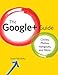 The Google+ Guide: Circles, Photos, and Hangouts by Scott McNulty