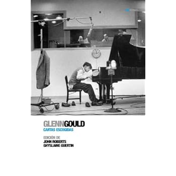 Glenn Gould Cartas Escogidas (Biorritmos (rhythm)) Glenn Gould Cartas Escogidas (Biorritmos (rhythm))