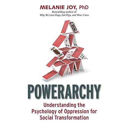 Powerarchy: Understanding the Psychology of Oppression for Social Transformation Powerarchy: Understanding the Psychology of Oppression for Social Transformation