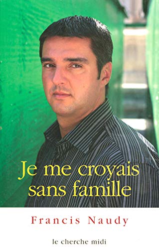 Je me croyais sans famille (French Edition) by Francis Naudy