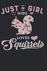 Just a Girl Who Loves Squirrels Notebook: Gift for