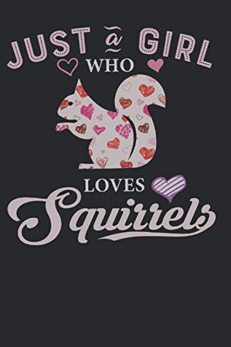 Just a Girl Who Loves Squirrels Notebook: Gift for