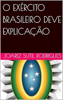 Livro O EXÉRCITO BRASILEIRO DEVE EXPLICAÇÃO