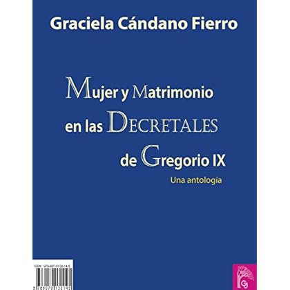 MUJER Y MATRIMONIO EN LAS DECRETALES DE GREGORIO IX MUJER Y MATRIMONIO EN LAS DECRETALES DE GREGORIO IX