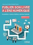 Publier son livre à l'ère numérique : Autoédition, maisons d'édition, solutions hybrides by Marie-Laure Cahier, Elizabeth Sutton