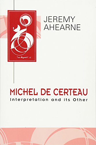 Michel De Certeau: Interpretation and its Other (Key Contemporary Thinkers)