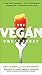 The Vegan Cheat Sheet: Your Take-Everywhere Guide to Plant-based Eating by Amy Cramer, Lisa McComsey