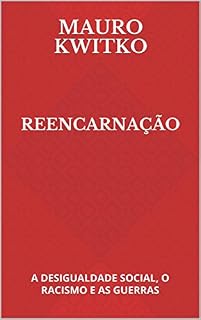 Livro Reencarnação: a desigualdade social, o racismo e as guerras