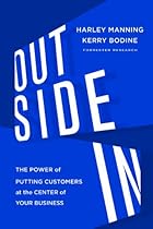 Outside In: The Power of Putting Customers at the Center of Your Business Outside In: The Power of Putting Customers at the Center of Your Business