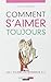 Comment s'aimer toujours ? by