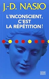 L' inconscient, c'est la répétition !