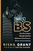 That's B.S.: How Bias Synapse Disrupts Inclusive Cultures and the Power to Attract Diverse Markets - Book by Risha Grant