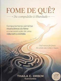 Livro Fome de quê?: Da Compulsão à Liberdade Alimentar
