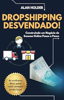 Livro Dropshipping Desvendado!: Construindo um Negócio de Sucesso Online Passo a Passo