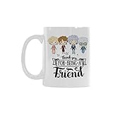 Funny Christmas Gift - Thank You For Being A Friend Coffee Mug Tea Cup Funny Mug Coffee Lover Gift 11oz