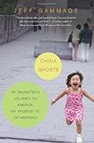 China Ghosts: My Daughter's Journey to America, My Pas by 